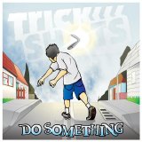 Trick Shots [Fast Melodic Punk Rock] [Vladimir] - Do Something [CDEP]