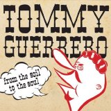Tommy Guerrero [Downtempo] - From The Soil To The Soul