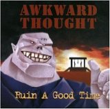 Awkward Thought [Hardcore Punk, USA] - Ruin a Good Time