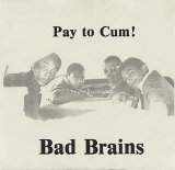 Bad Brains [Washington, D.C., USA] - Pay To Cum! [7''] (1980) @320kbps