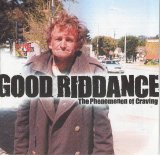 Good Riddance [Melodic Hardcore] [Santa Cruz, California, USA] - The Phenomenon Of Craving [10'']