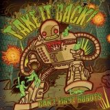 Take It Back! [Melodic Hardcore] [Baldwin, Arkansas, USA] - Can't Fight Robots [CD]