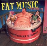 Various artists - Fat Music Volume VI: Uncontrollable Fatulence