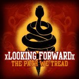 xLooking Forwardx [sXe Hardcore] [Bel Air, Maryland, USA] - The Path We Tread [CD] (2005) @128kbps