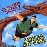 Various artists - Fat Music Volume V: Live Fat, Die Young