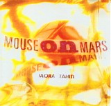 Mouse On Mars - Iaora Tahiti