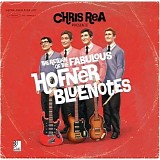 Chris Rea - The Return Of The Fabulous Hofner Bluenotes