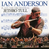 Anderson, Ian - Ian Anderson Plays The Orchestral Jethro Tull