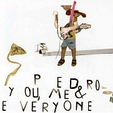 Pedro - You Me & Everyone