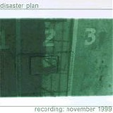 Disaster Plan - Recording: November 1999
