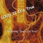 L.O.U.D. - II: It's True