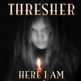 Thresher - Here I Am