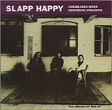 Slapp Happy - Casablanca Moon + Desperate Straights