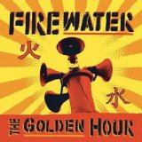 Firewater - The Golden Hour