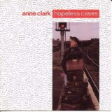 Anne Clark - Hopeless Cases