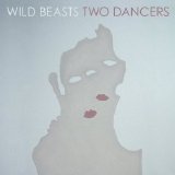 Wild Beasts - Two Dancers (2009)