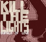 Kill The Lights - Buffalo of Love