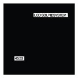 LCD Soundsystem - 45:33