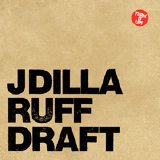 J Dilla - Ruff Draft