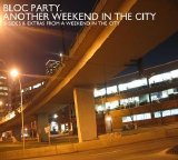 Bloc Party - Another Weekend In The City