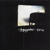 Mogwai - EP+6