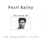 Pearl Bailey - The Best of Pearl Bailey: The Roulette Years