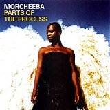 Morcheeba - Parts Of The Process