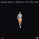 Horace Silver - In Pursuit of The 27th Man