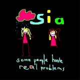 Sia - Some People Have Real Problems