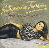 Shania Twain - For the Love of Him