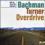 Bachman Turner Overdrive - Roll On Down The Highway
