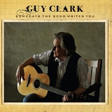 Guy Clark - Somedays The Song Writes You