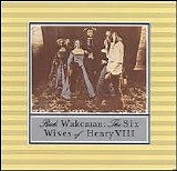Rick Wakeman - The Six Wives of Henry VIII