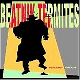 Beatnik Termites - Pleasant Dreams