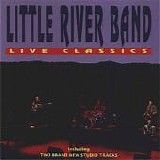 Little River Band - Live Classics