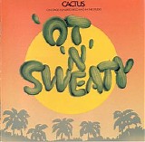 Cactus - 'Ot 'N'Sweaty