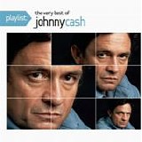Johnny Cash - Playlist: The Very Best Of Johnny Cash
