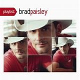 Brad Paisley - Playlist: The Very Best Of Brad Paisley
