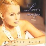 Lorrie Morgan - Greater Need