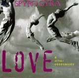Spyro Gyra - Love & Other Obsessions