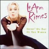 LeAnn Rimes - Sittin' on Top of the World [Import Bonus Tracks]
