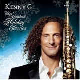 Kenny G - The Greatest Holiday Classics