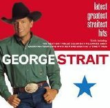 George Strait - Latest Greatest Straitest Hits
