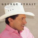 George Strait - Blue Clear Sky