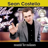 Sean Costello - Moanin' For Molasses