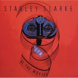 Stanley Clarke - At The Movies