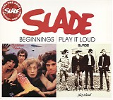 Slade - Beginnings (1969) Play It Loud (1970)