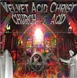 Velvet Acid Christ - Church Of Acid
