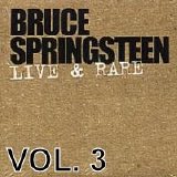 Bruce Springsteen - Live & Rare Vol.3