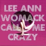 Lee Ann Womack - Call Me Crazy
